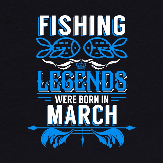 Fishing Legends Were Born In March by phughes1980